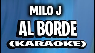 MILO J  AL BORDE KARAOKE  INSTRUMENTAL [upl. by Otrebilif131]