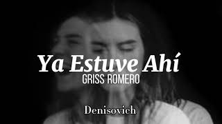 Ya Estuve Ahí  Griss Romero letra [upl. by Heger693]