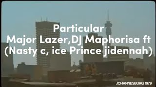 Particular Major Lazer DJ Maphorisa ftNasty C ice Prince jidennahvevo2017 nastyc hitsongs [upl. by Atnwahs393]