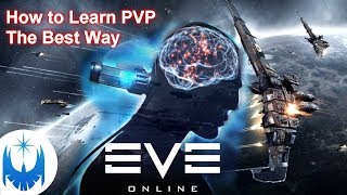 BEST Way to Learn PvP in Eve Online [upl. by Nwahsor]