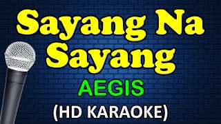 SAYANG NA SAYANG  Aegis HD Karaoke [upl. by Kubis]