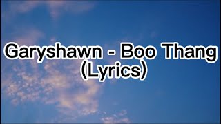 Garyshawn  Boo Thang Lyrics [upl. by Arnold175]