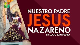 Nuestro Padre Jesus Nazareno Lyric Video  Lucio San Pedro HD [upl. by Rhoda]