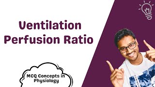 Ventilation  Perfusion Ratio  MCQ concepts [upl. by Annoek272]