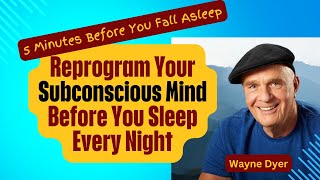 Reprogram Your SuperMind in 5 Mins Before Sleep with Positive Affirmations Wayne Dyer [upl. by Ivette117]