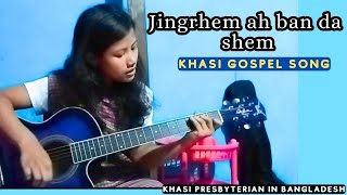 Jingrhem Ah ban da shem  Khasi Presbyterian Gospel Song  Naka kot jingrwai [upl. by Aicyla]