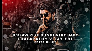 kolaveri di x industry baby ftthalapathy vijay edit  kolaveri di x thalapathy vijay edit  Edit [upl. by Leta]