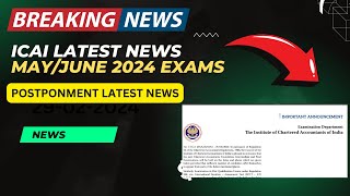 ICAI Latest Announcement May June 2024 Postponement Latest News [upl. by Ahsikal]