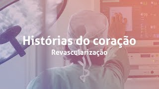 Histórias do coração – Revascularização [upl. by Foskett829]