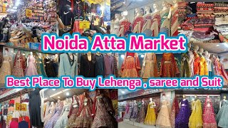 Noida Atta Market  Best Place To Buy Lehenga Saree and suit [upl. by Akihc259]