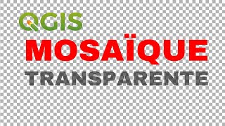 QGIS Symbologie  mosaïque transparente [upl. by Orsay]