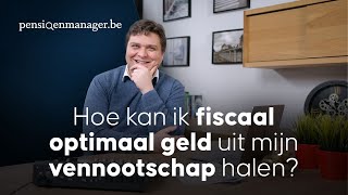 Op welke manier kan ik fiscaal optimaal geld uit mijn vennootschap halen [upl. by Quincy]