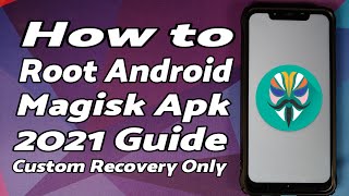 How To Root Android with Magisk APK amp Custom Recovery  Detailed 2021 Tutorial  Magisk v220 amp 230 [upl. by Noslen]