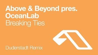 Above amp Beyond pres OceanLab  Breaking Ties Duderstadt Remix [upl. by Hara]