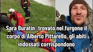 Sara Buratin trovato nel furgone il corpo di Alberto Pittarello gli abiti indossati corrispondono [upl. by Raseda]