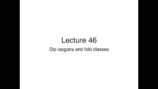 Lecture 46 Dip isogons and fold classes [upl. by Trinee]