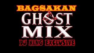 Bagsakan GHOST MIX  DJ KING EXCLUSIVE [upl. by Frankhouse]