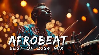 AFROBEAT MIX 2024 NAIJA  The Best and Latest Afrobeat Jams of 2024  Best Afrobeat Mix 2024 [upl. by Eirret]