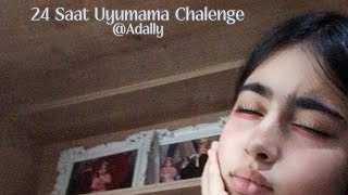 24 saat Uyumama Chalenge Adally [upl. by Banebrudge99]