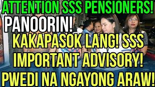 ✅ALERT SSS MEMBERS BENEFICIARIES amp PENSIONERS IMPORTANT ADVISORY PWEDI NGAYONG ARAW [upl. by Zoa571]