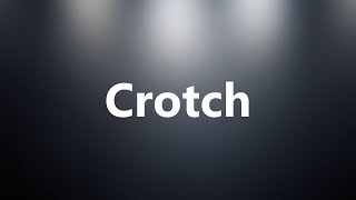 Crotch  Medical Meaning and Pronunciation [upl. by Gonzalez]