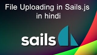 Upload file in sailsjs Nodejs in Hindi [upl. by Jotham]