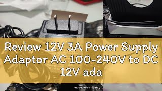 Review 12V 3A Power Supply Adaptor AC 100240V to DC 12V adapter For CCTV SecurityTV PlusWIFI Rou [upl. by Isiah42]