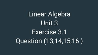 linear algebra 12 edition exercise 31 question 1316 [upl. by Kovar962]