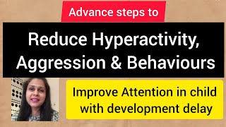 Advance steps to reduce hyperactivity amp aggressionimprove attention in child with development delay [upl. by Rose547]