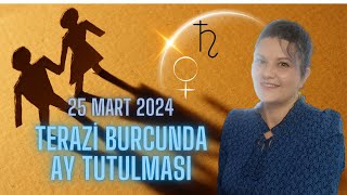 İLİŞKİLERE DİKKAT  TUTULUYORUZ 25 MART 2024 TERAZİ AY TUTULMASI [upl. by Rekab560]