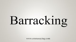 How To Say Barracking [upl. by Adnav]