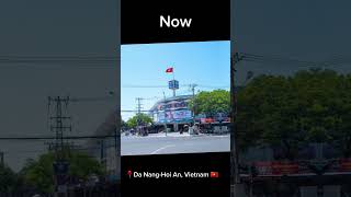 Then vs Now Pt 3 Da NangHoi An Vietnam 🇻🇳 shorts thenandnow thenvsnow viralvideo [upl. by Lienahs748]