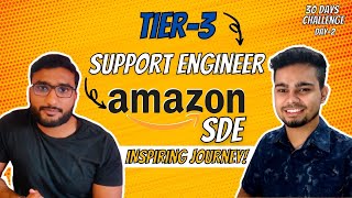 From Tier 3 to Support Engineer to Amazon SDE  How to switch from Support Role to SDE Role  Day 2 [upl. by Neema]