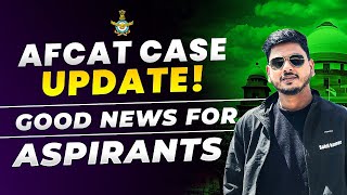 AFCAT Case Update  Good News for all aspirants [upl. by Denni]