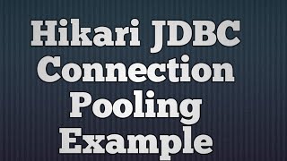 45Hikari Connection Pooling Example  Hikari Connection Pooling Example with JDBC [upl. by Hurff]