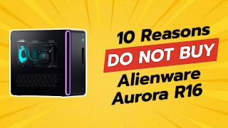 10 Reasons You Should THINK TWICE Before Buying the Alienware Aurora R16 💥💻 [upl. by Martinsen]