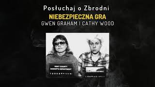 NIEBEZPIECZNA GRA GWEN GRAHAM I CATHY WOOD  PODCAST [upl. by Sperling232]