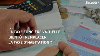 Impôts locaux  la taxe foncière pour compenser la fin de la taxe dhabitation [upl. by Hedley]