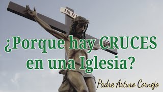 ¿Porque hay CRUCES en una Iglesia  Padre Arturo Cornejo [upl. by Roderica]