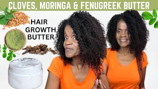 CLOVES FENUGREEK amp MORINGA HAIR BUTTER FOR HEALTHY GROWING HAIR [upl. by Ymaj]