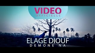 quotDEMONE NAquot ● Élage DIOUF ● OFFICIELLE ● 2016 [upl. by Goddord]