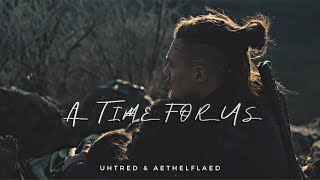 Uhtred amp Aethelflaed  A Time For Us The Last Kingdom [upl. by Oza981]