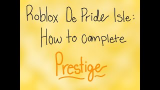 Roblox De Pride Isle  How to complete prestige [upl. by Sisxela]