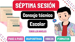 SÉPTIMA SESIÓN DE CONSEJO TÉCNICO ESCOLAR  MATERIALES  DIAPOSITIVAS  VIDEOS  TODOS LOS NIVELES [upl. by Levey818]