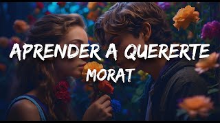 Morat  Aprender A Quererte Letra  Lyrics [upl. by Wadesworth]