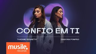 Thaiane Seghetto e Isadora Pompeo  Confio em Ti Clipe Oficial [upl. by Ecikram]