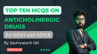 Top ten MCQs on anticholinergic drugs for GPAT and NIPER  Explained in detail [upl. by Atiruam]