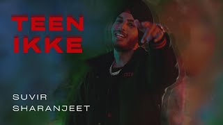 TEEN IKKE Official Music Video SUVIR  SHARANJEET SINGH  LATEST PUNJABI SONGS 2024 [upl. by Ibloc]