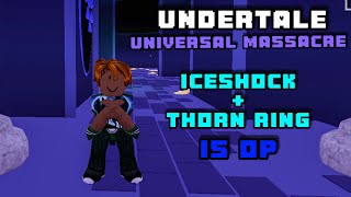 ICESHOCK  THORN RING IS BROKEN Undertale Universal Massacre Final Update [upl. by Dray]