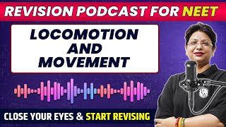 LOCOMOTION AND MOVEMENT in 41 Minutes  Quick Revision PODCAST  Class 11th  NEET [upl. by Arotahs]